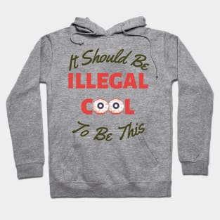 It Should Be Illegal To be this Cool Hoodie